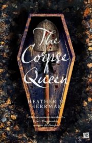 "The corpse queen" de Heather M Herrman
