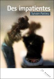 "Des impatientes", de Sylvain Pattieu